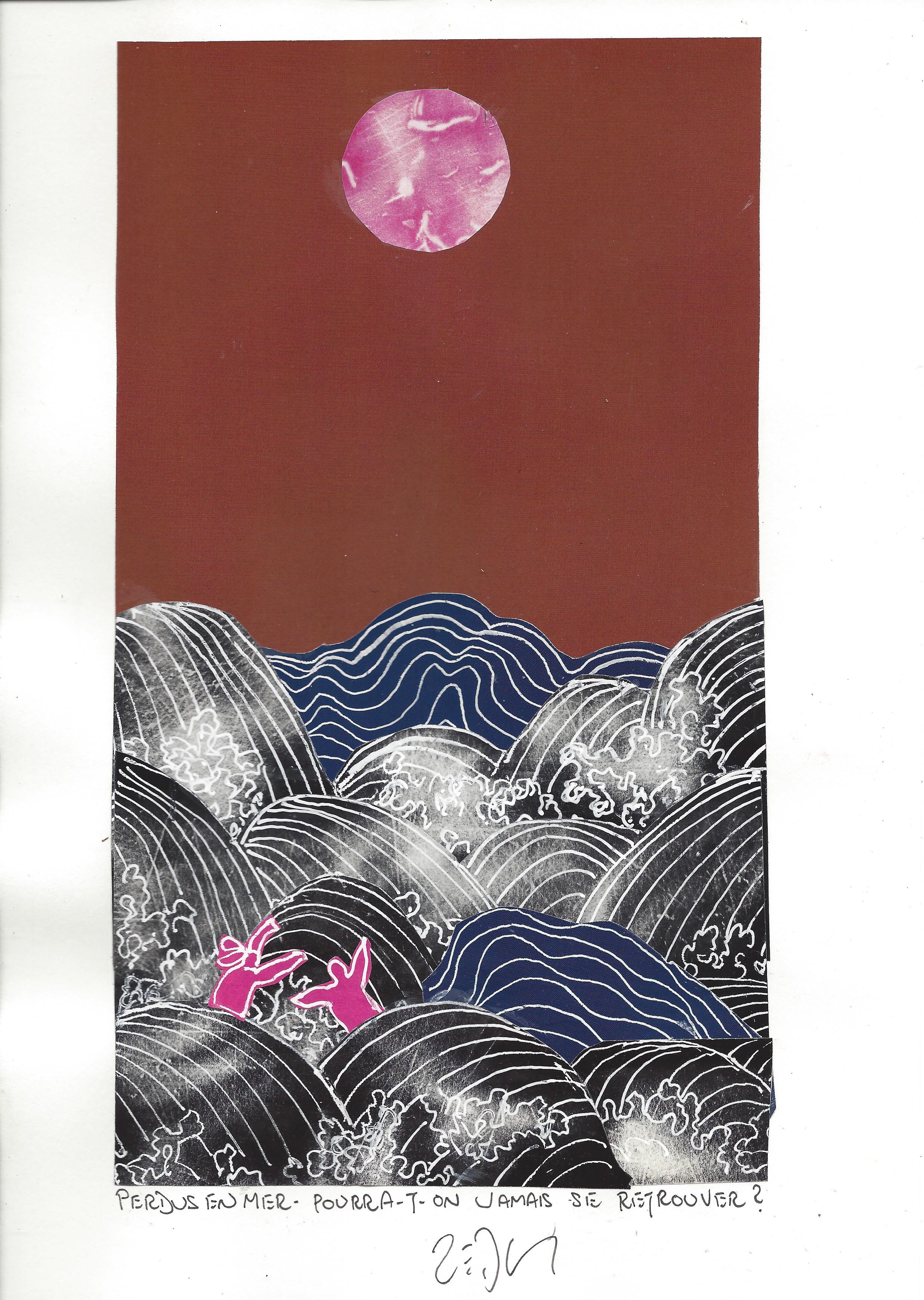 «Lost at sea – how will we ever find each other ? – Perdus en mer – pourra-t-on jamais se retrouver ? »
