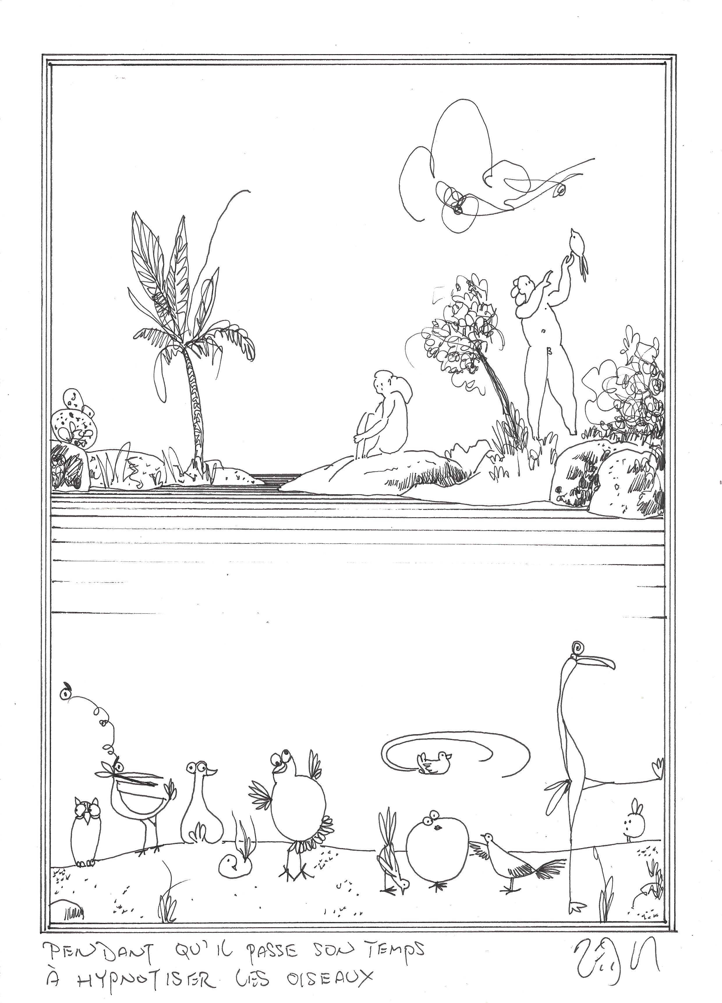 « While he spends his time hypnotizing birds – Pendant qu’il passe son temps à hypnotiser les oiseaux »