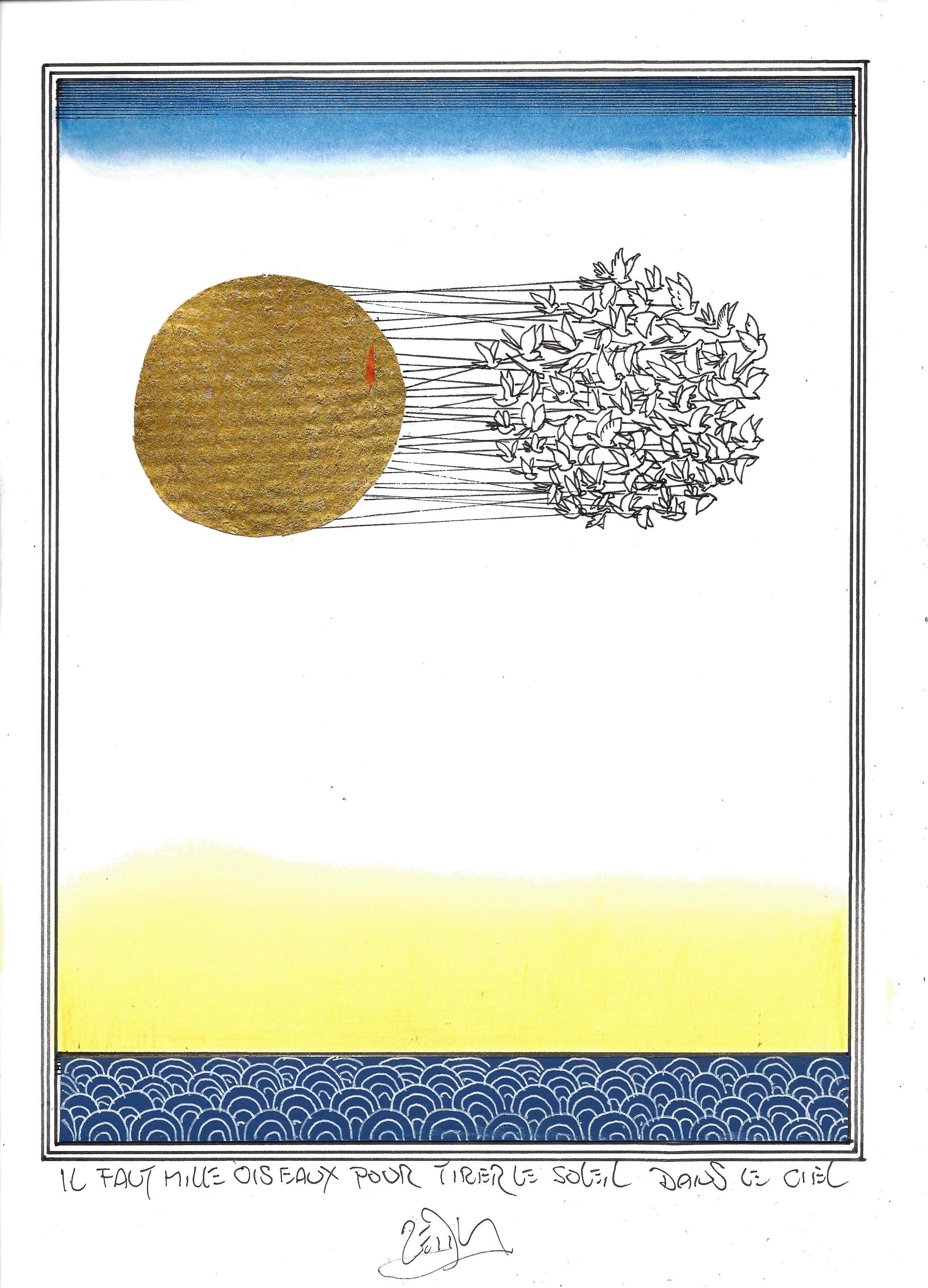 « It takes a thousand birds to pull the sun across the sky – Il faut mille oiseaux pour tirer le soleil dans le ciel »