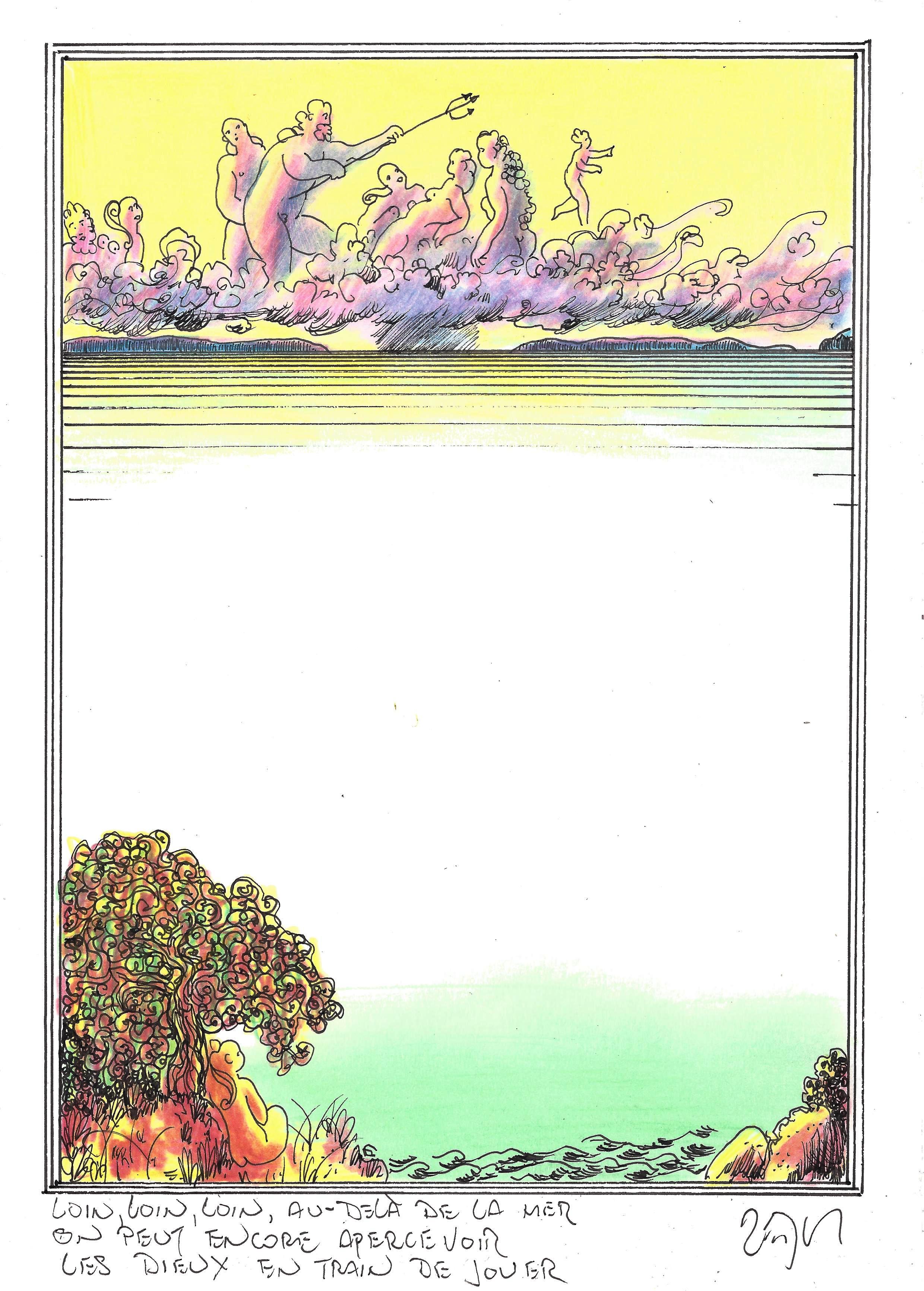« Far, far, far away over the sea you can still see the gods at play – Loin, loin, loin, au-delà de la mer on peut encore apercevoir les dieux en train de jouer »
