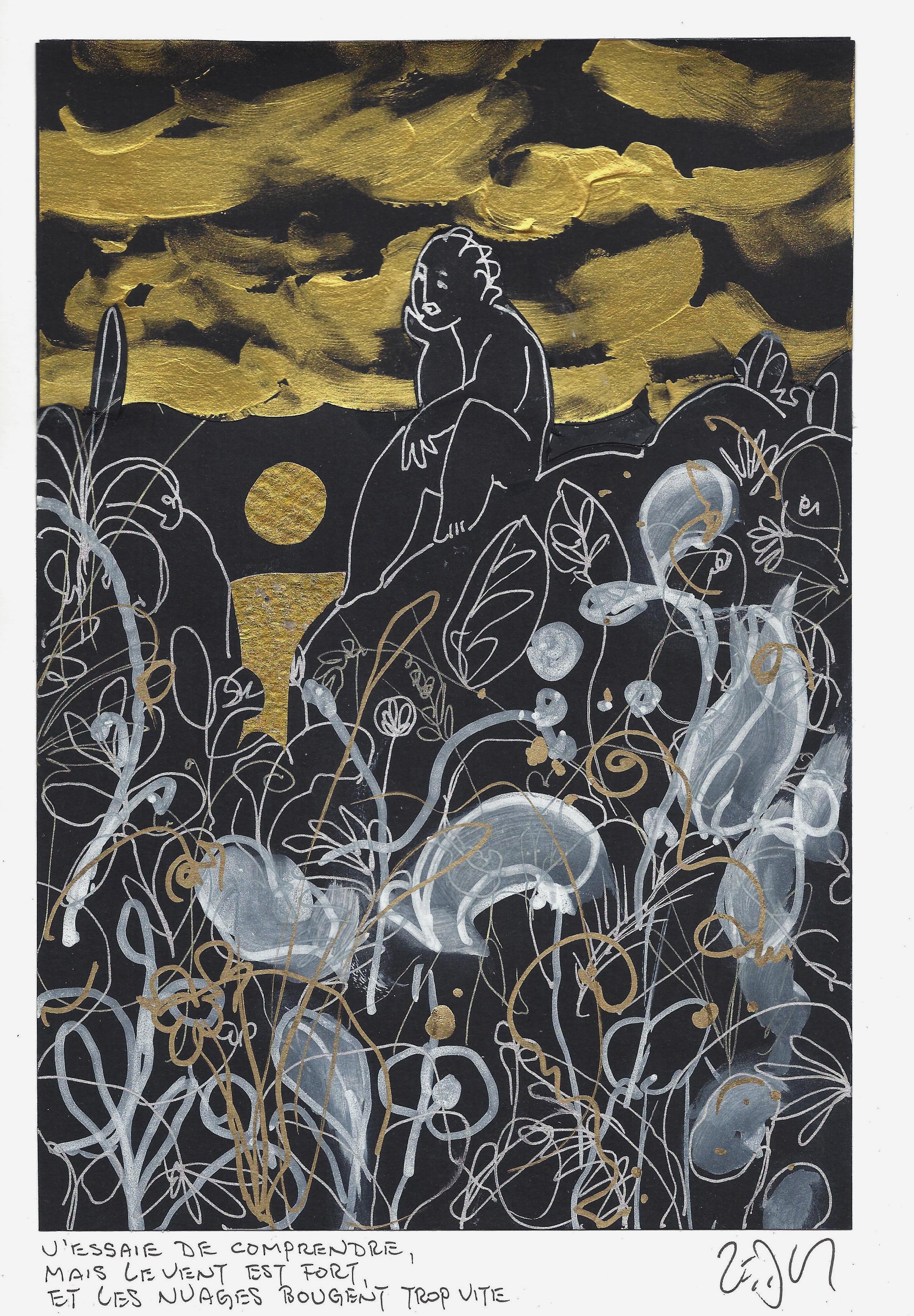 « I’m trying to understand, but the wind is strong and the clouds move too fast – J’essaie de comprendre, mais le vent est fort et les nuages bougent trop vite »